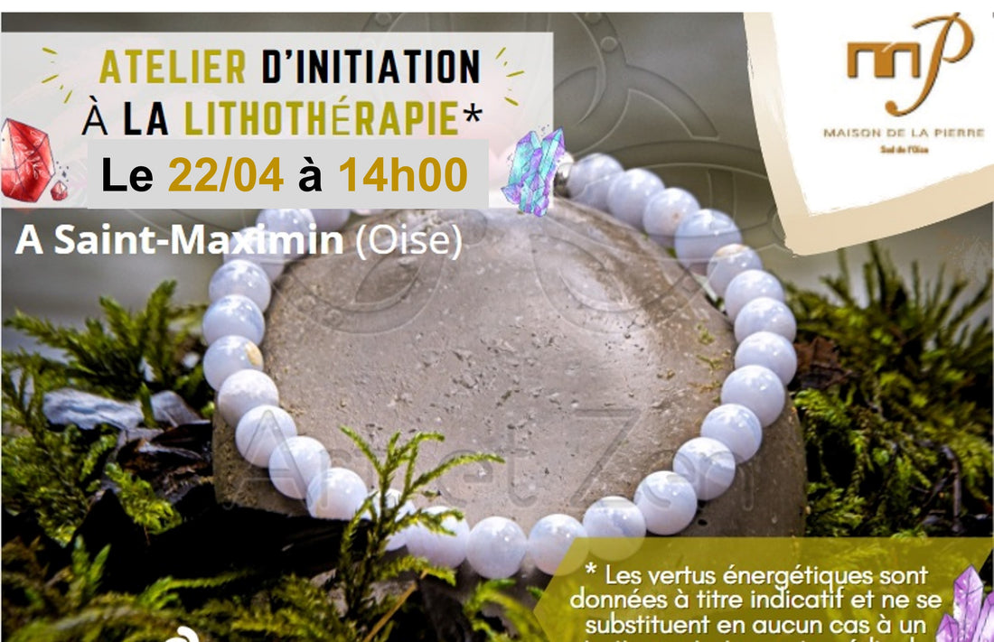 Atelier d'initiation à la Lithothérapie - 22/04/2023 Saint Maximin (60)